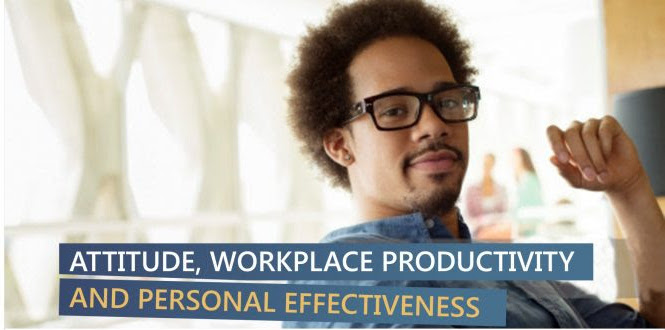 Attitude, Workplace Productivity & Personal Effectiveness